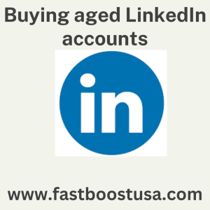 Buying aged LinkedIn accounts