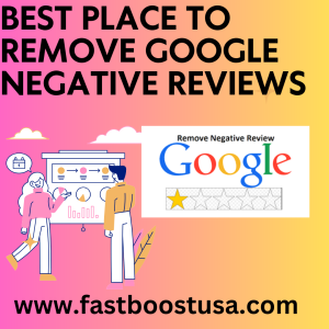 Best Place to Remove Google Negative Reviews