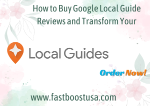 How to Buy Google Local Guide Reviews and Transform Your