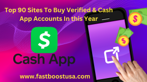 Top 90 Sites To Buy Verified & Cash App Accounts In this Year